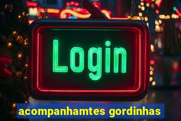 acompanhamtes gordinhas